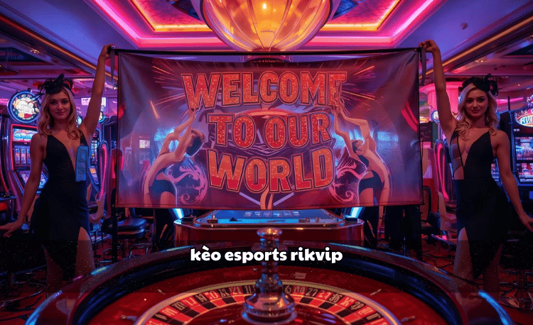 Kèo esports Rikvip - Bí quyết thắng lớn cho bet thủ 2025 4 Kèo esports Rikvip